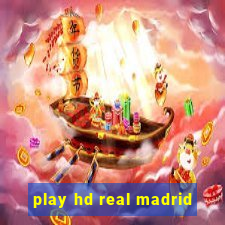 play hd real madrid